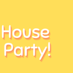 Yellow background and the words House and Party